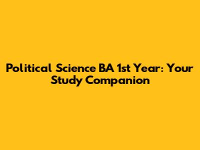 Political Science BA 1st Year: Your Study Companion