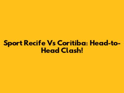 Sport Recife Vs Coritiba: Head-to-Head Clash!