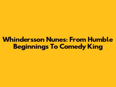 Whindersson Nunes: From Humble Beginnings To Comedy King